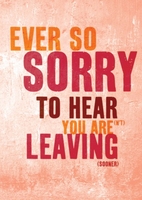 Ever so Sorry Leaving Card