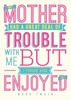 Great Deal of Trouble Mothers Day Card
