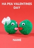 Ha Pea Valentines