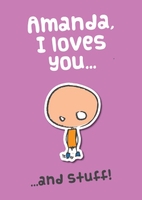 I Loves You And Stuff
