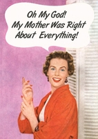 My Mother was Right Funny Card