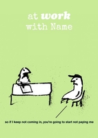 Not Coming In,  Personalised Work Card