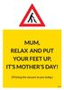 Relax and Put Your Feet Up Mother