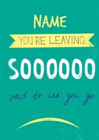 Soooooo Sad Personalised Leaving card