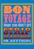Strip Searched Bon Voyage Card