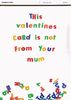 This Card is not from your Mum Valentines Card