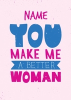 You Make Me A Better Woman