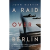 A Raid Over Berlin Paperback / softback 2018