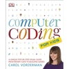 Computer Coding for Kids: A Unique Step-by-Step Visual Guide,  from Binary Code to Building Games