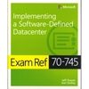 Exam Ref 70-745 Implementing a Software-Defined DataCenter