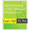 Exam Ref 70-764 Administering a SQL Database Infrastructure