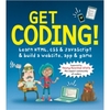 Get Coding! Learn HTML,  CSS,  and JavaScript and Build a Website,  App,  and Game