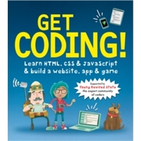 Get Coding! Learn HTML,  CSS,  and JavaScript and Build a Website,  App,  and Game