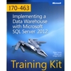 Implementing a Data Warehouse with Microsoft (R) SQL Server (R) 2012: Training Kit (Exam 70-463)