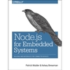 Node.js for Embedded Systems: Using Web Technologies to Build Connected Devices