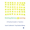 Working Memory and Learning: A Practical Guide for Teachers