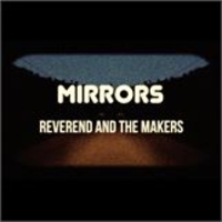 Mirrors - Reverend and the Makers